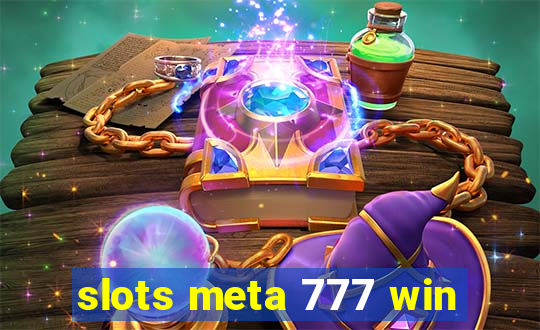 slots meta 777 win